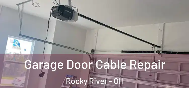  Garage Door Cable Repair Rocky River - OH