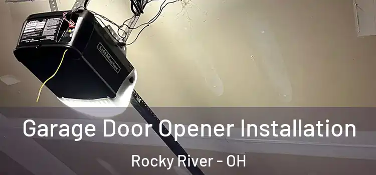  Garage Door Opener Installation Rocky River - OH