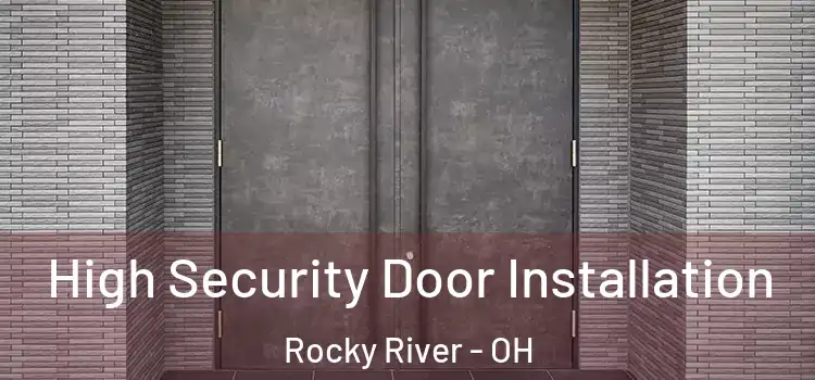  High Security Door Installation Rocky River - OH